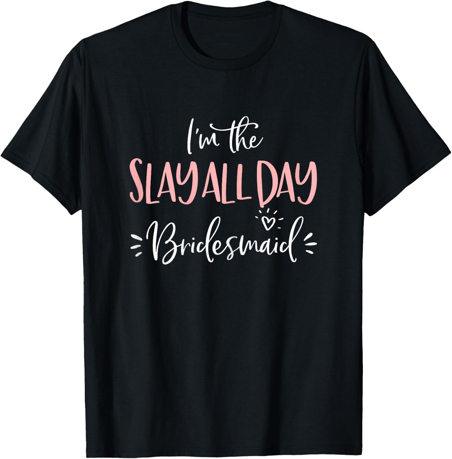 The Slay All Day Bridesmaid Group Matching Bachelorette Gift T-Shirt - T-Shirt | Black