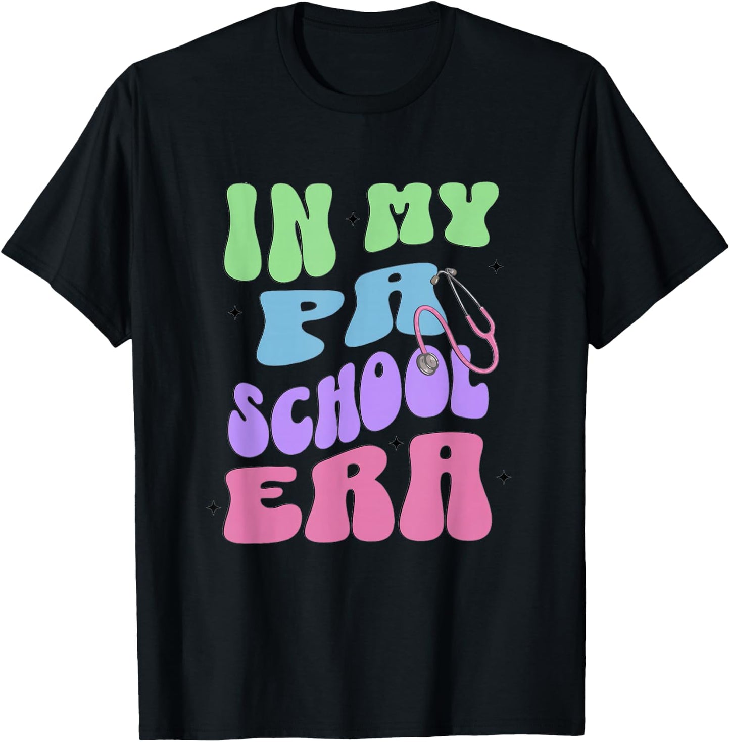 In My PA School Era Physician Assistant School Student T-Shirt - T-Shirt | Black