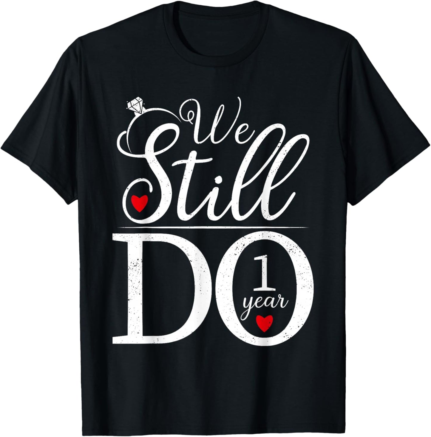 We Still Do 1 Year Couples Shirt 1st Wedding Anniversary T-Shirt - T-Shirt | Black