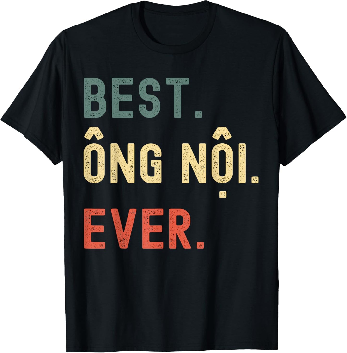 Vietnamese Grandpa Gifts Designs - Best Ong Noi Ever T-Shirt - T-Shirt | Black