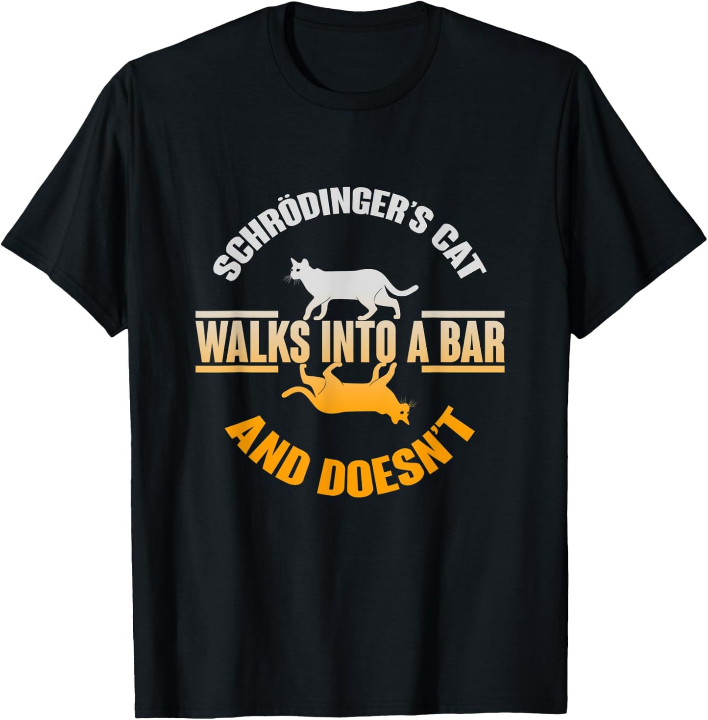 Schrödingers Cat Walks In A Bar And Doesnt Schrodingers Cat Men Women Kids T-Shirt - T-Shirt | Black