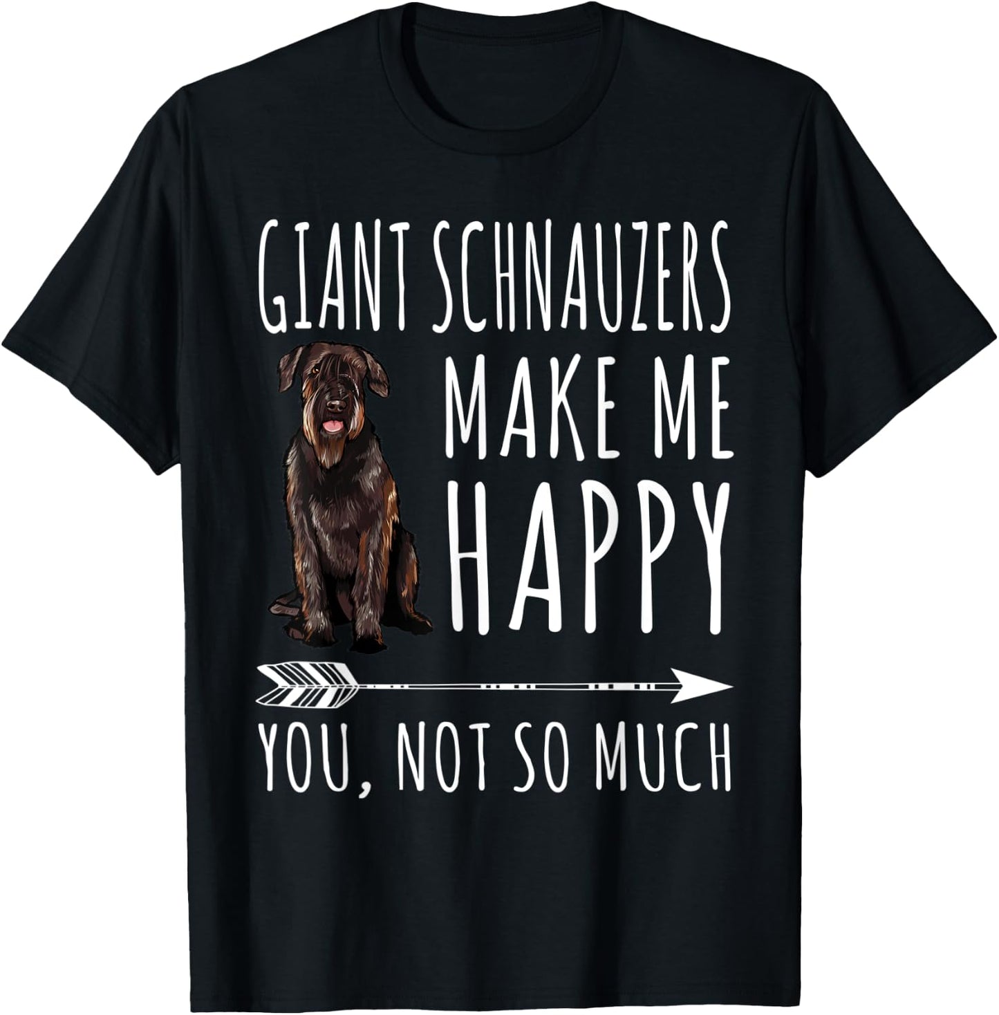 Giant Schnauzers Make Me Happy You Not So Much Dog Lover T-Shirt - T-Shirt | Black