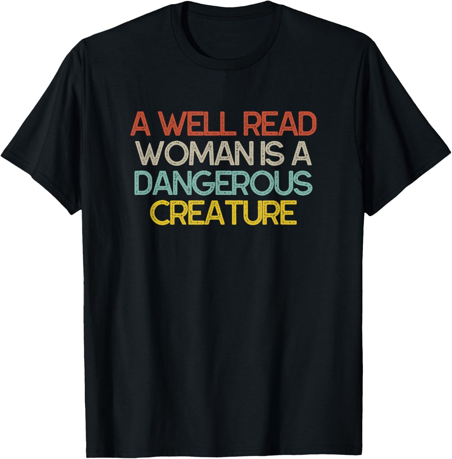 A Well Read Woman is a Dangerous Creature Bookworm T-Shirt - T-Shirt | Black