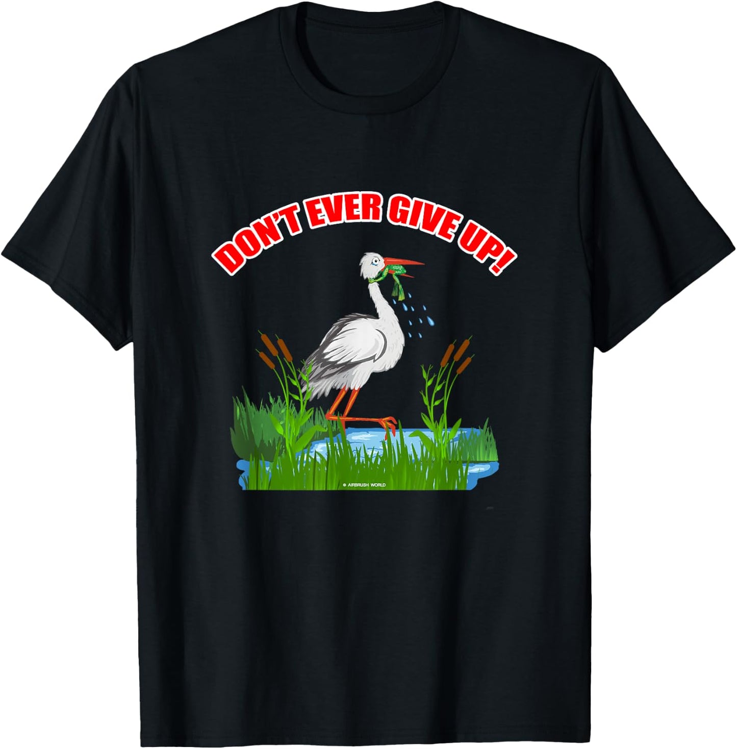 Don't Ever Give Up Funny Inspirational Animal Lover Gift T-Shirt - T-Shirt | Black