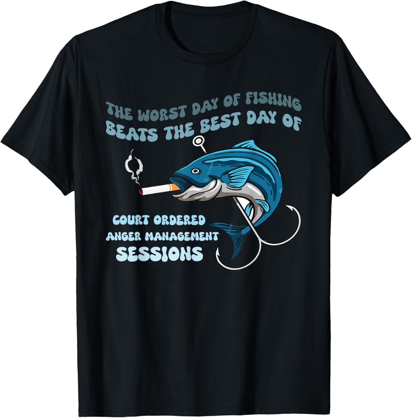 The Worst Day of Fishing Beats The Best Day of Court Ordered T-Shirt - T-Shirt | Black