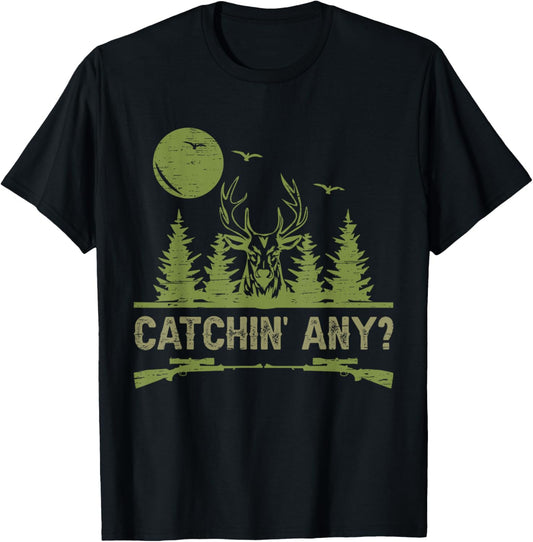 Catchin' Any for a Deer Hunter T-Shirt - T-Shirt | Black