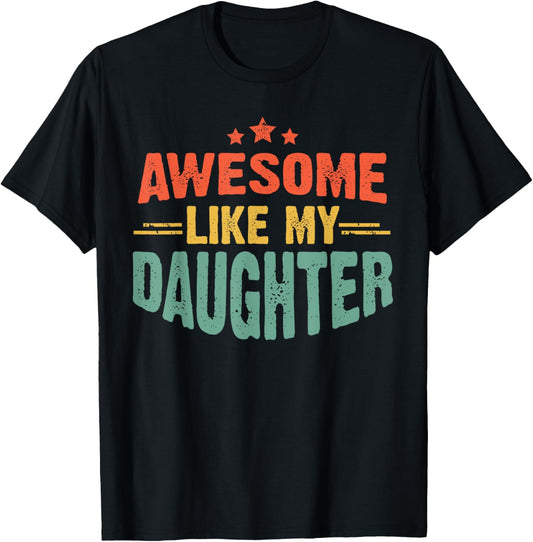 Awesome Like My Daughter Funny Mothers Fathers Day Mom Dad T-Shirt - T-Shirt | Black