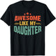 Awesome Like My Daughter Funny Mothers Fathers Day Mom Dad T-Shirt - T-Shirt | Black