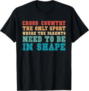 Cross Country Only Sport Where Parents Need To Be In Shape T-Shirt - T-Shirt | Black
