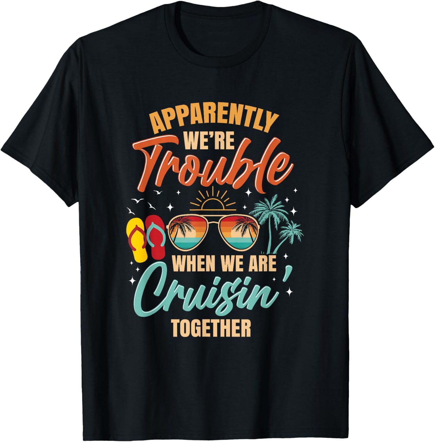 Apparently We're Trouble When We Are Cruising Together Retro T-Shirt - T-Shirt | Black