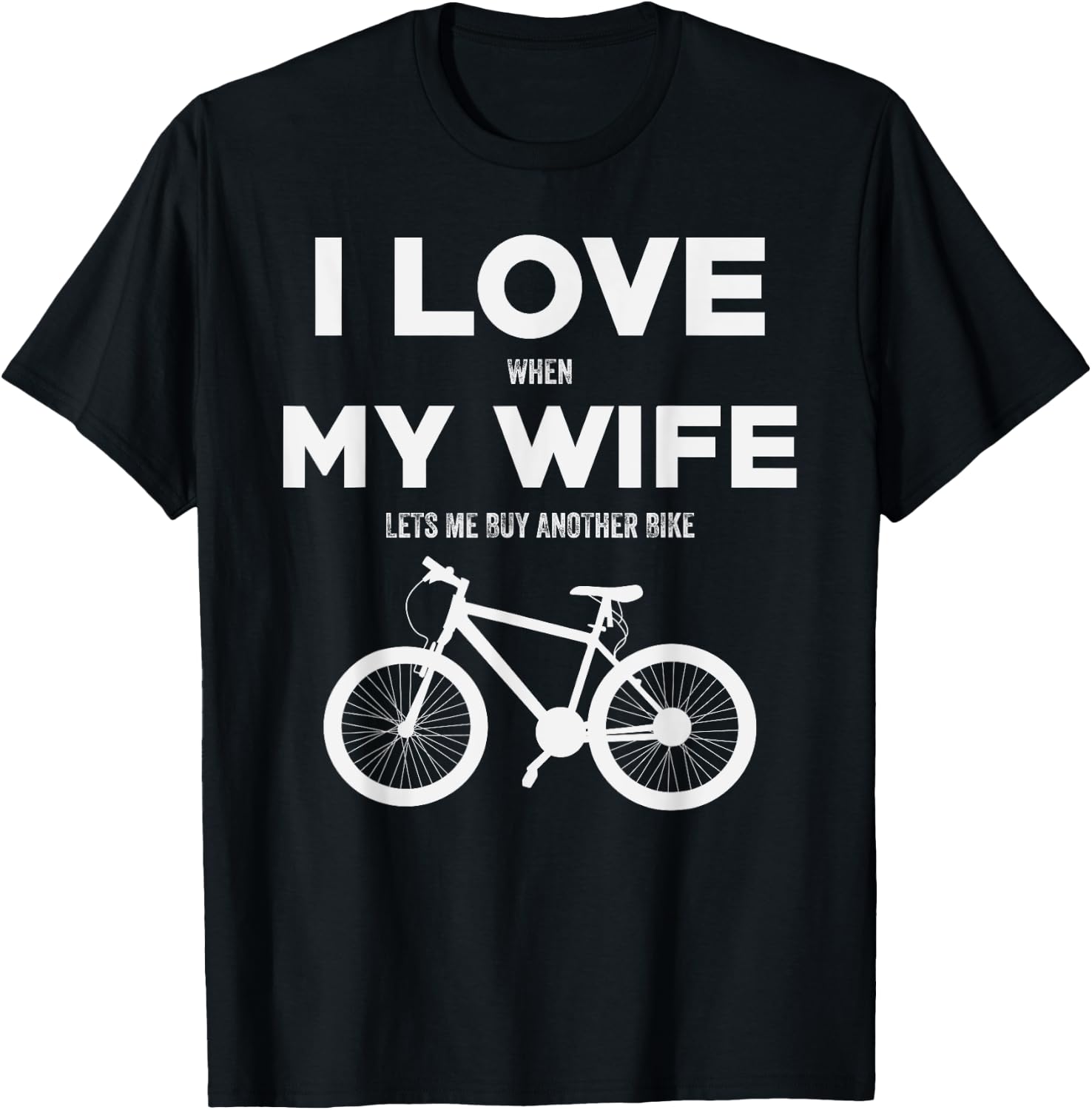 I Love When My Wife lets me buy another bike T-Shirt - T-Shirt | Black