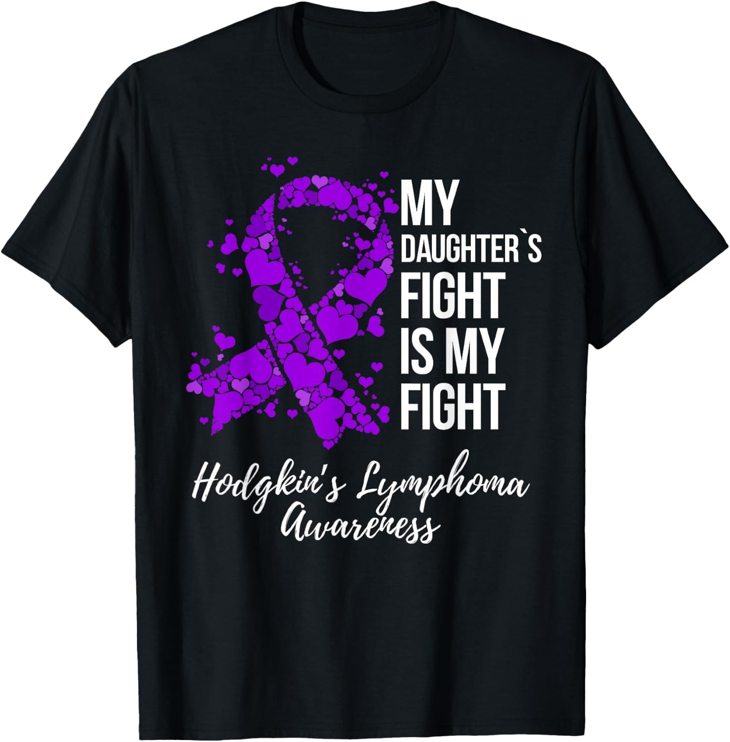 My Daughter’s Fight Is My Fight Hodgkin’s Lymphoma Awareness T-Shirt - T-Shirt | Black