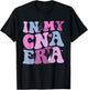 In My CNA Era Funny Groovy CNA Life Nurse Life T-Shirt - T-Shirt | Black