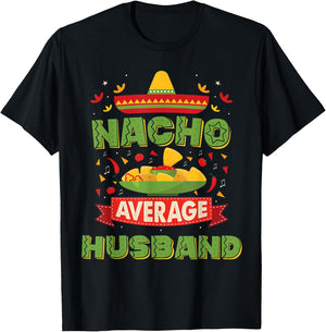 Nacho Average Husband Funny Matching Wife and Husband T-Shirt - T-Shirt | Black