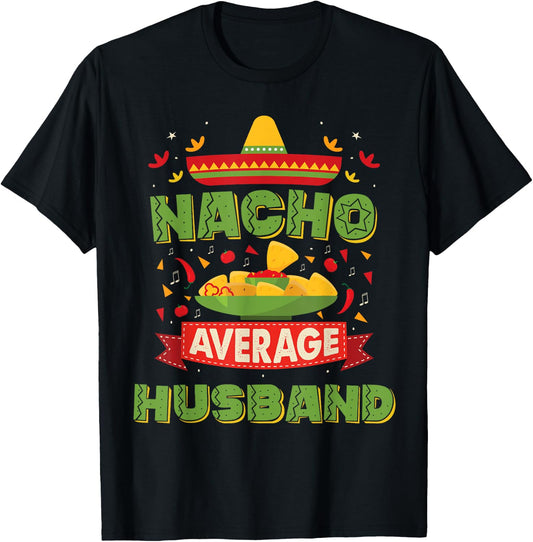 Nacho Average Husband Funny Matching Wife and Husband T-Shirt - T-Shirt | Black
