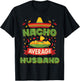 Nacho Average Husband Funny Matching Wife and Husband T-Shirt - T-Shirt | Black