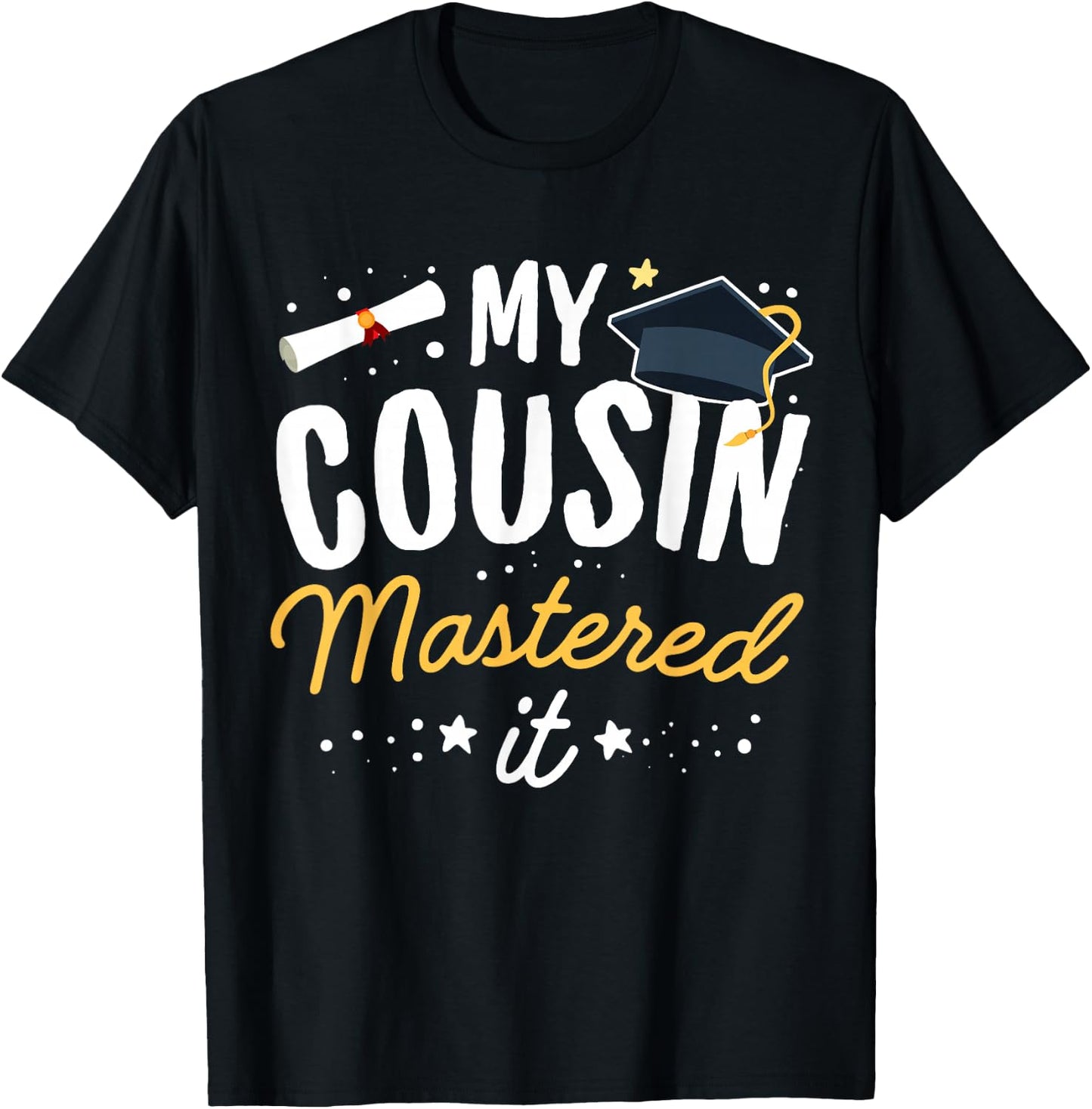 Masters Graduation My Cousin Mastered It Class of 2025 T-Shirt - T-Shirt | Black