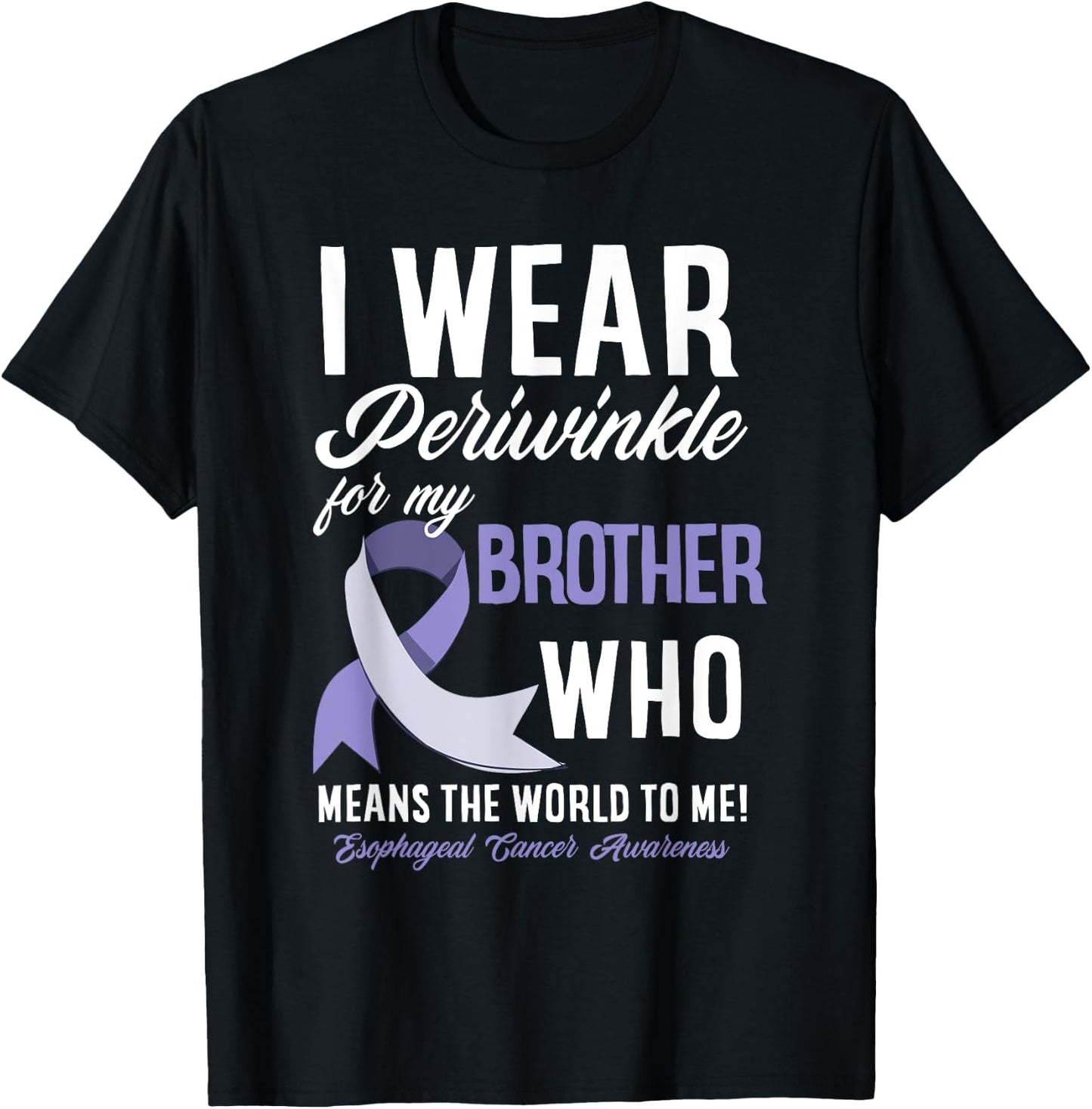 I Wear Periwinkle For My Brother Esophageal Cancer Awareness T-Shirt - T-Shirt | Black