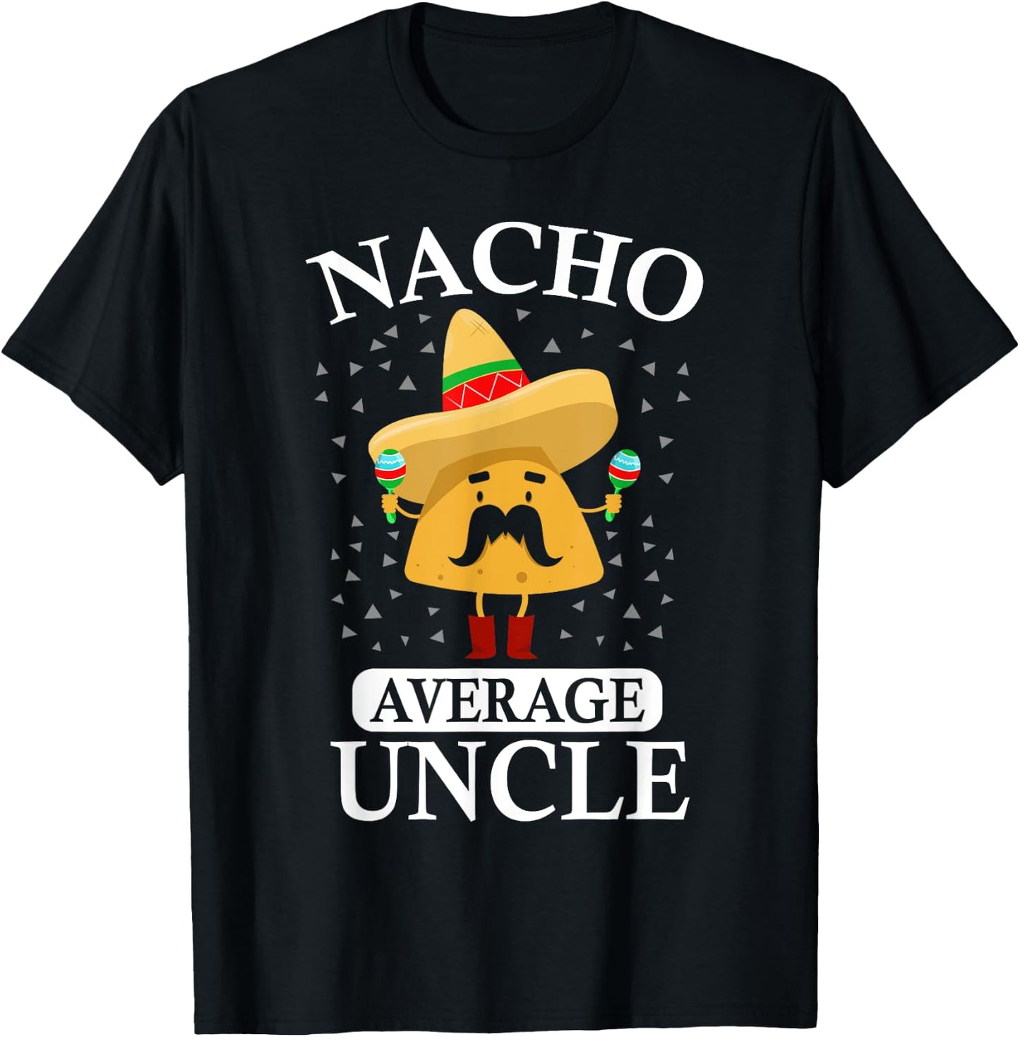 Nacho Average Uncle gift, Uncle gift T-Shirt - T-Shirt | Black