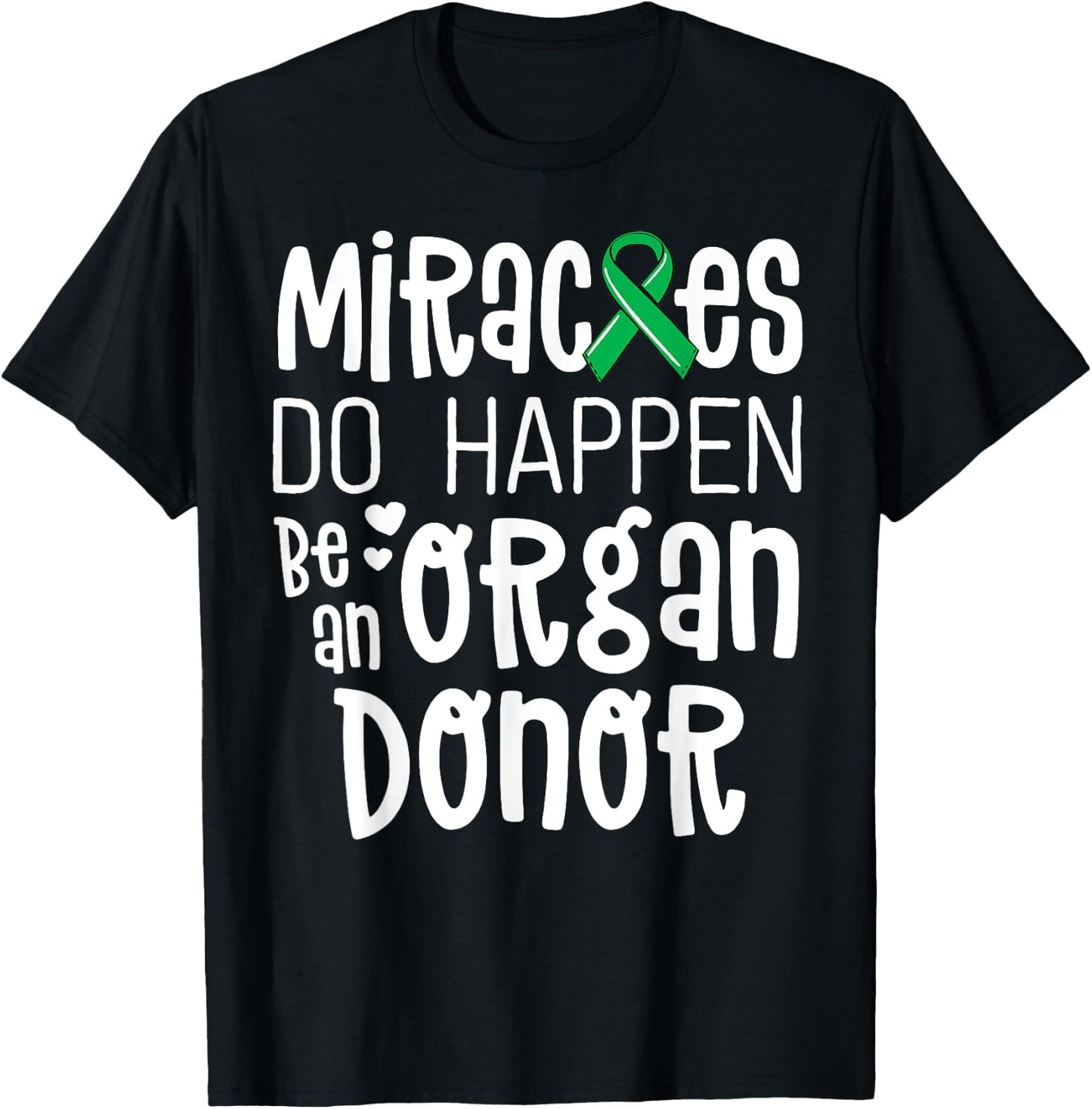 Organ Donation Awareness Shirt Miracles Do Happen Donor T-Shirt - T-Shirt | Black