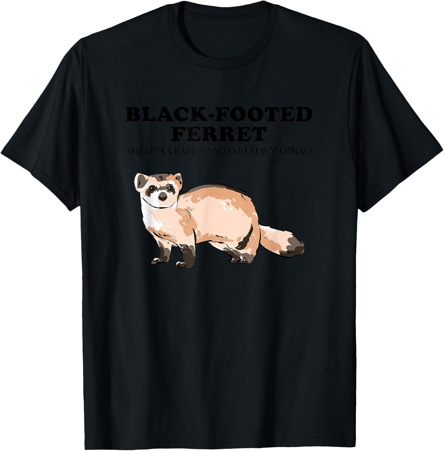 BLACK-FOOTED FERRET- America's Rare and Cute Animals Lover T-Shirt - T-Shirt | Black