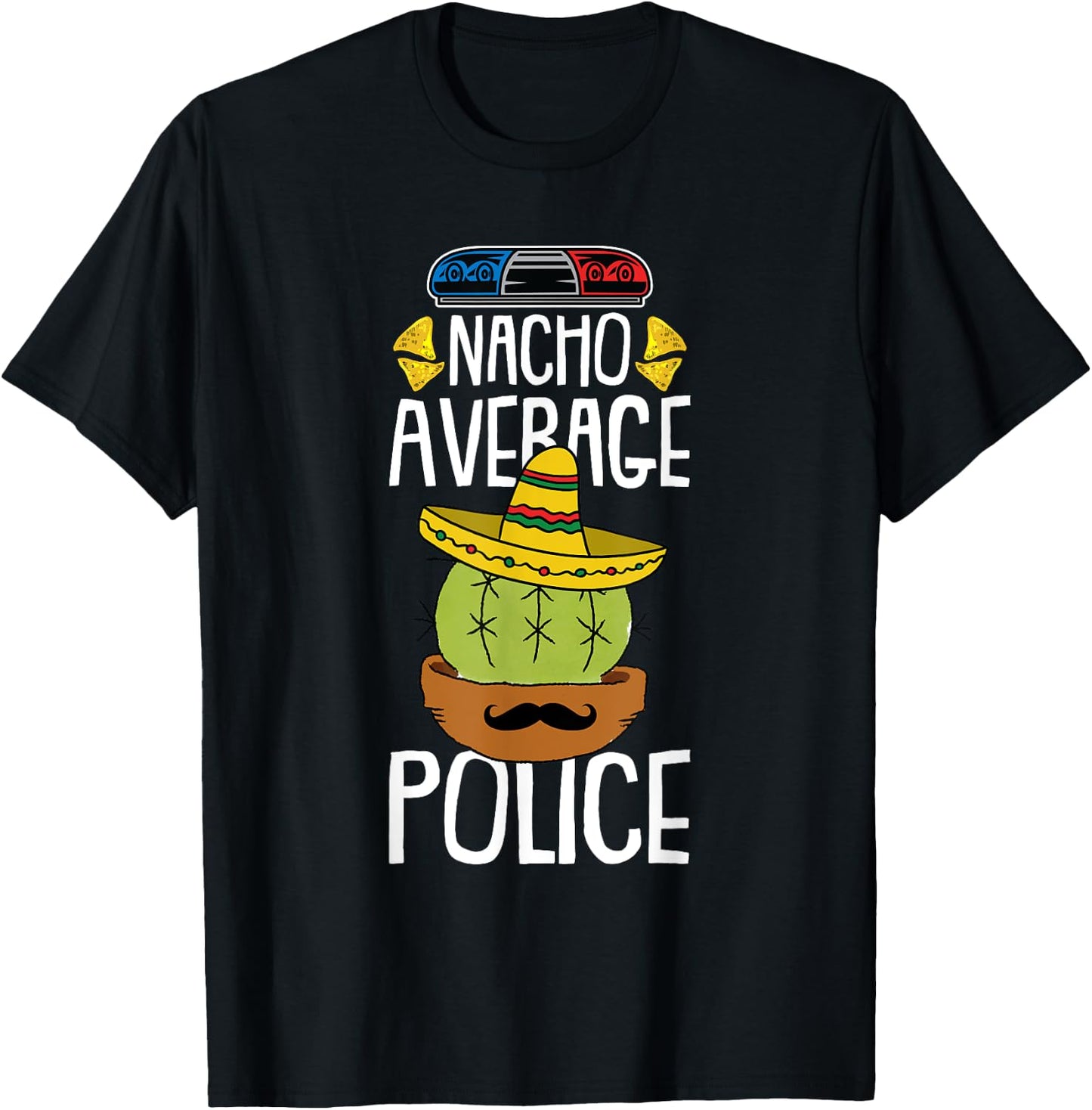 Nacho Average Police Cinco De Mayo Funny Cop Mexican Fiesta T-Shirt - T-Shirt | Black