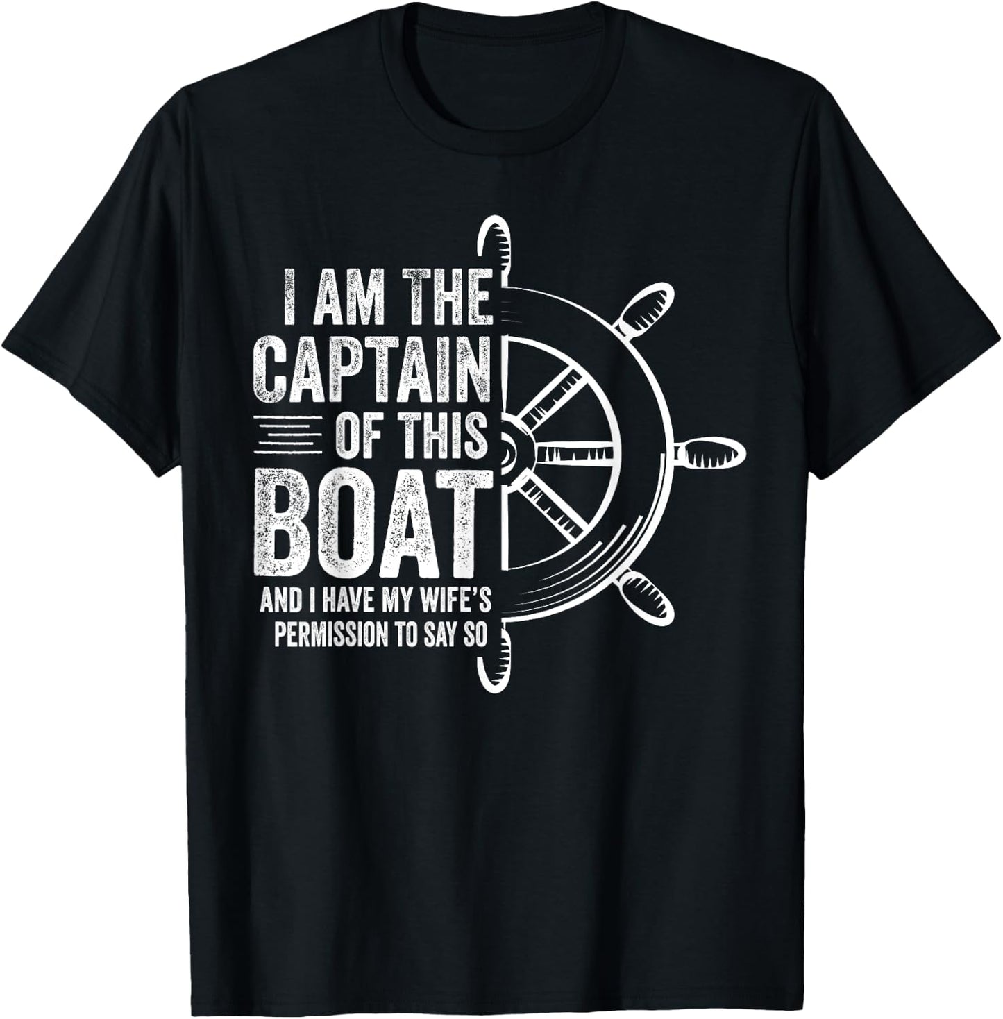 Boating Gifts I Am The Captain Of This Boat Sailing Skipper T-Shirt - T-Shirt | Black