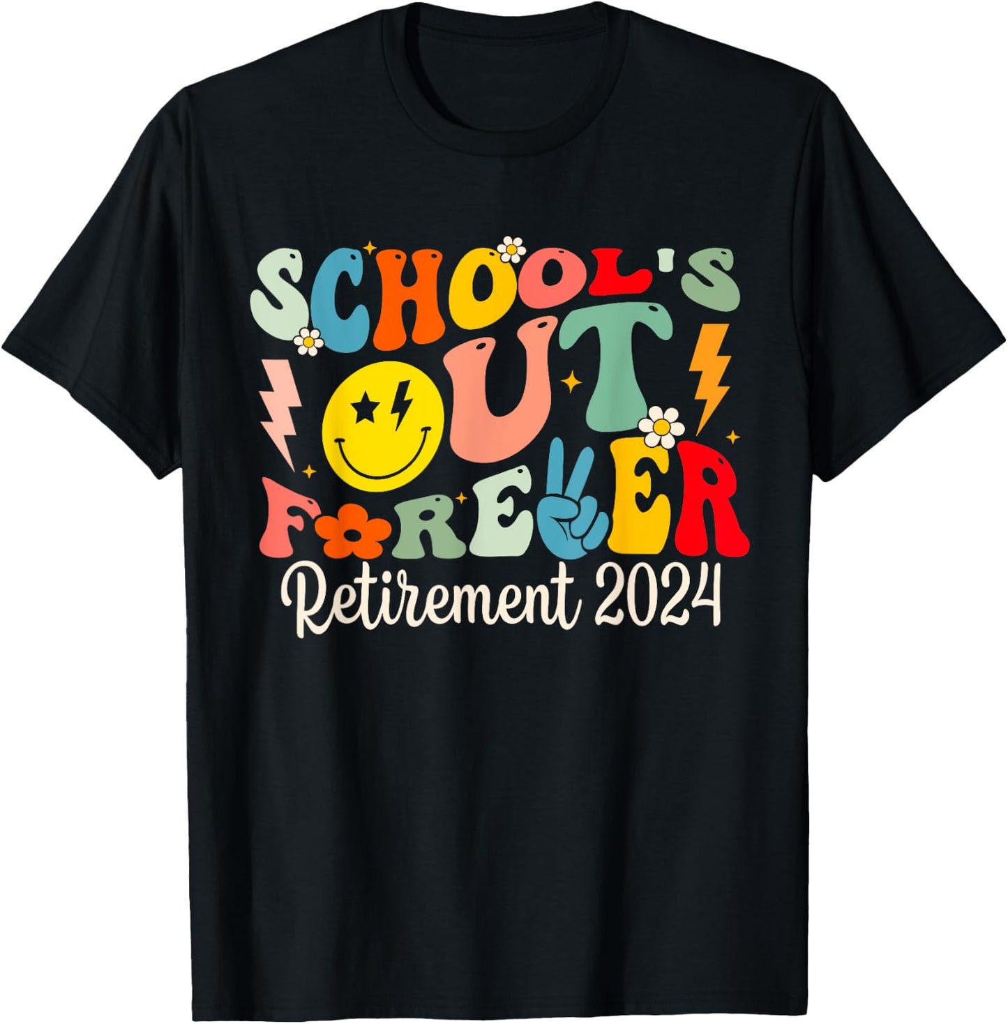 School's Out Forever Retired Teacher Retirement 2024 T-Shirt - T-Shirt | Black