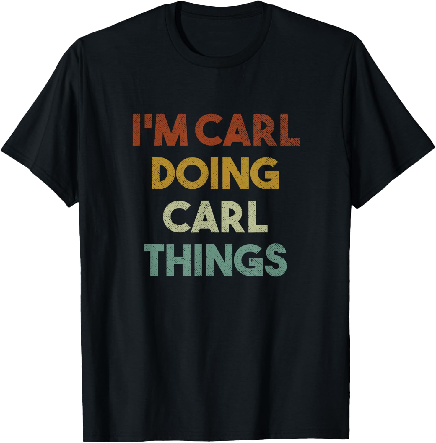 I'm Carl Doing Carl Things Funny First Name Carl T-Shirt - T-Shirt | Black