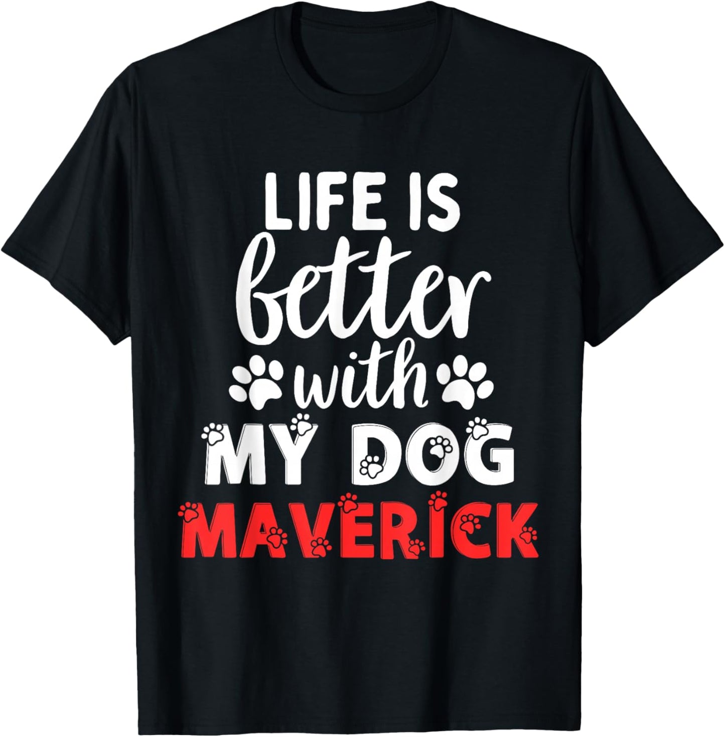 Dog Name Maverick Life Is Better With My Dog Named Maverick T-Shirt - T-Shirt | Black