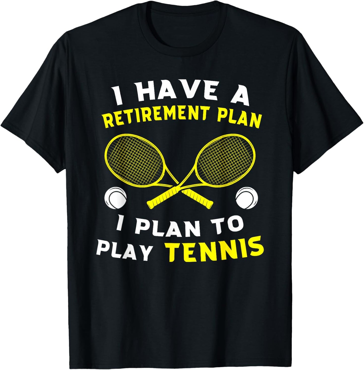 I have a retirement plan I plan to play tennis Grandpa Gift T-Shirt - T-Shirt | Black
