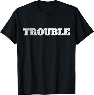 Trouble Saying For Every Crazy Statement Saying Troublemaker T-Shirt - T-Shirt | Black