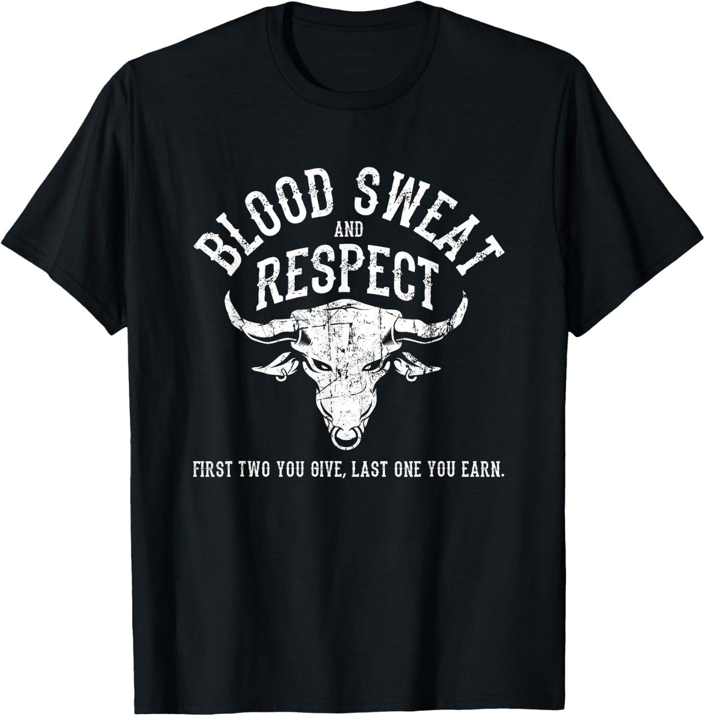 First Two You Give Last One You Earn - Blood Sweat Respect T-Shirt - T-Shirt | Black