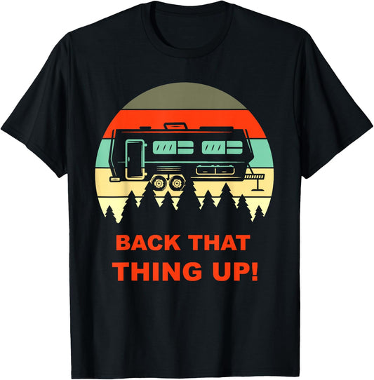 Back that Thing Up Funny Camper RV Meme Camping Van Boondock T-Shirt - T-Shirt | Black