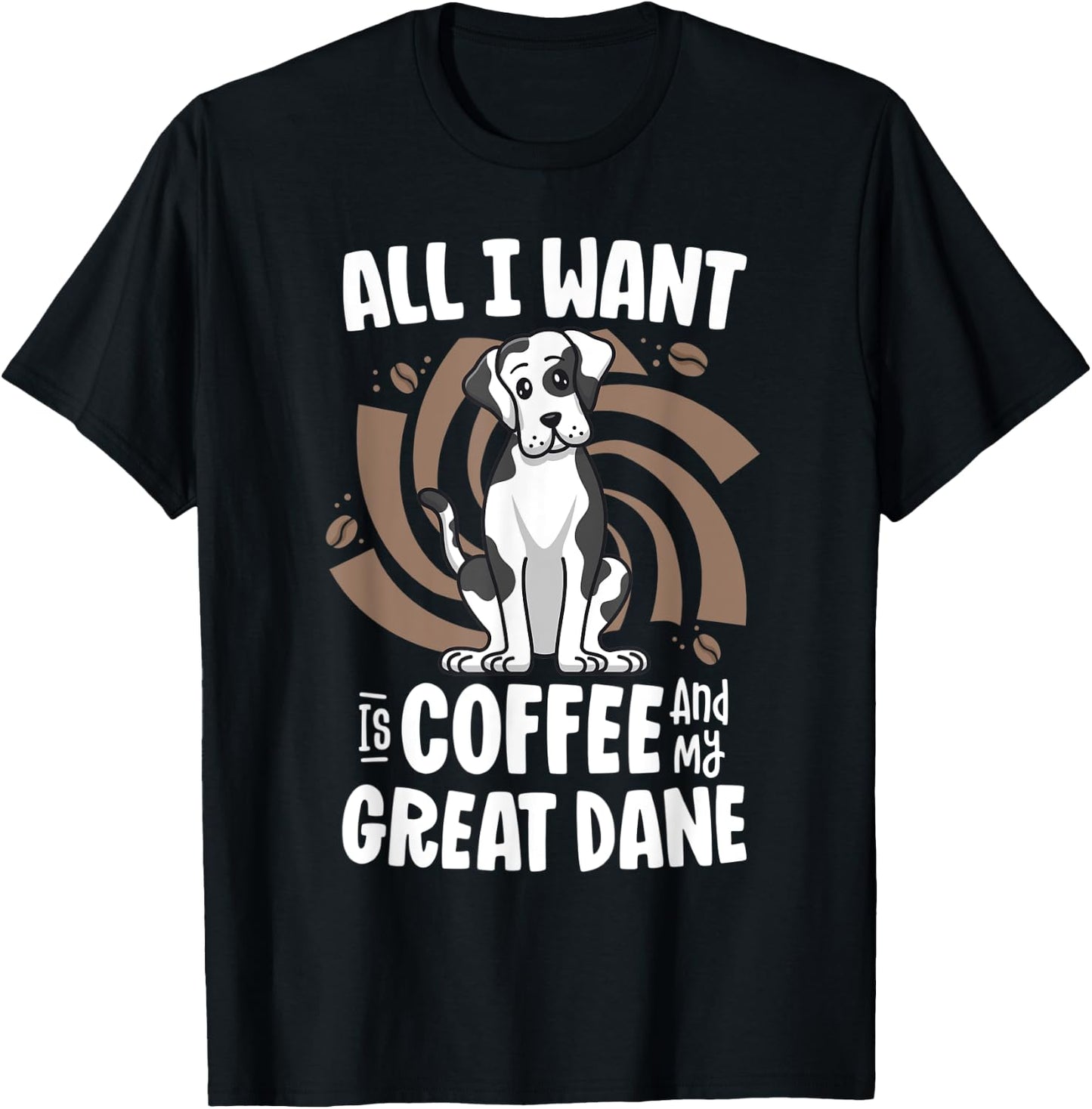 All I Want Is Coffee And My Great Dane Harlequin Dog Mama Women Kids T-Shirt - T-Shirt | Black