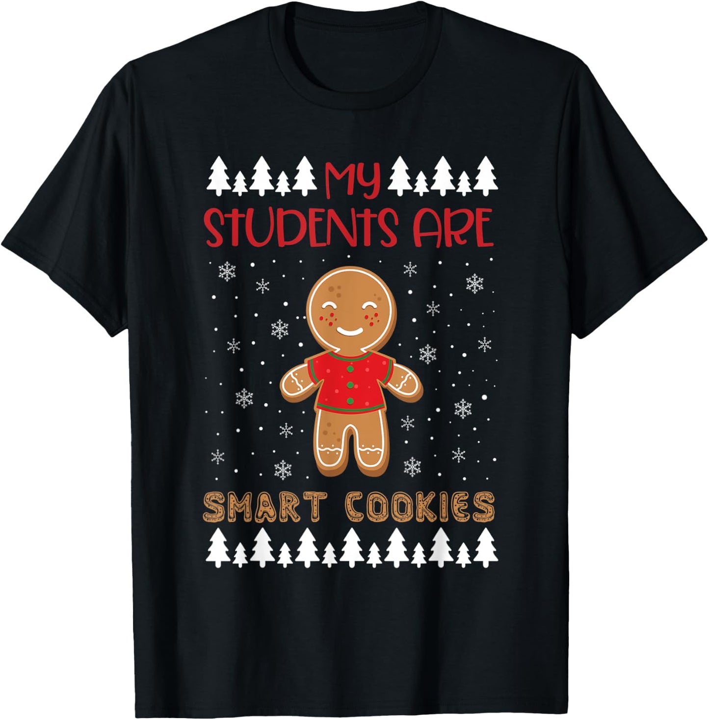 My Students Kids Are Smart Cookies Christmas Teacher Gift T-Shirt - T-Shirt | Black