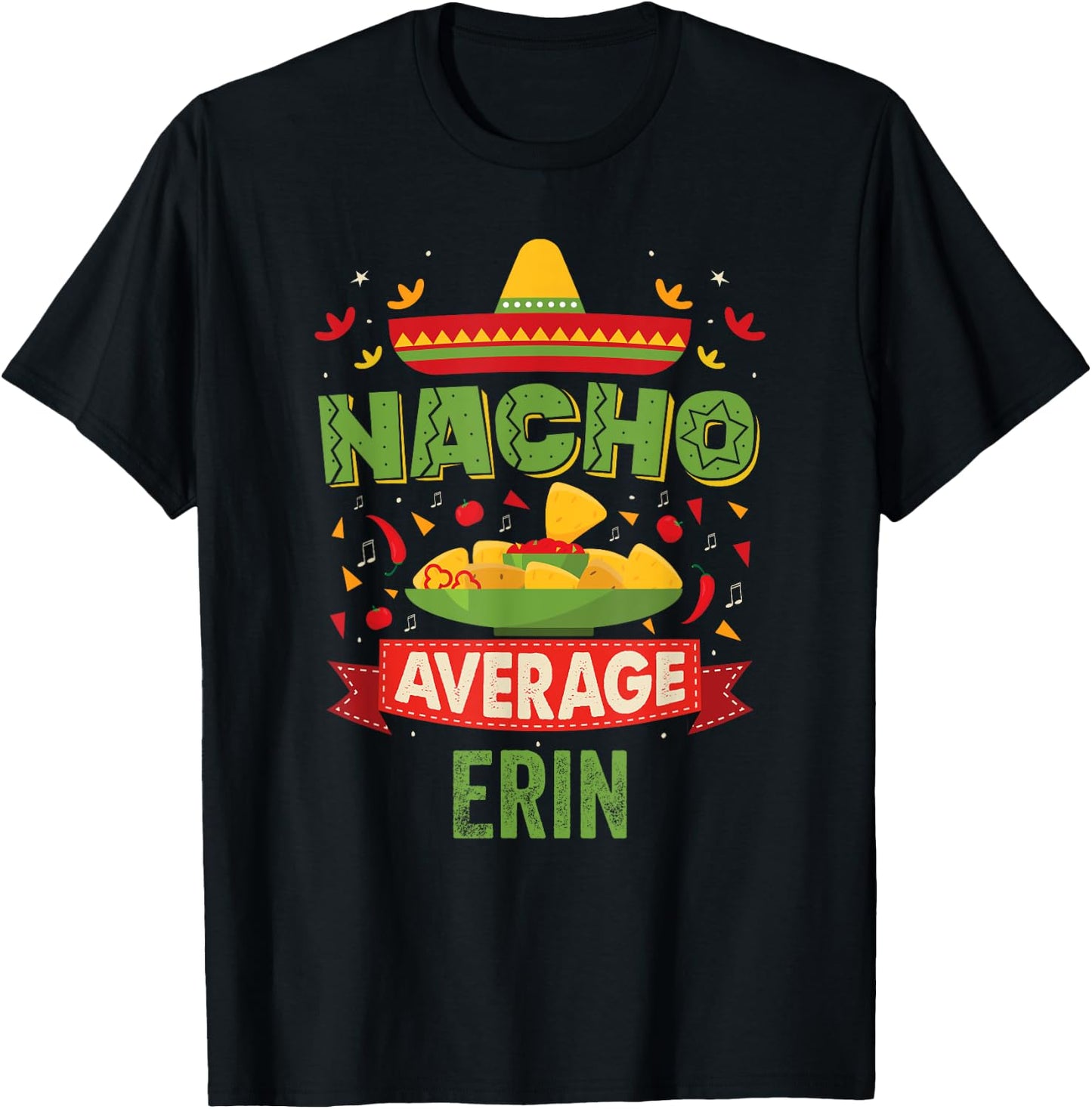 Nacho Average Erin Funny Personalized Name Birthday Gift T-Shirt - T-Shirt | Black