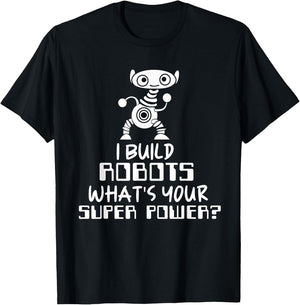 Robotics Engineer I Build Robots T-Shirt - T-Shirt | Black
