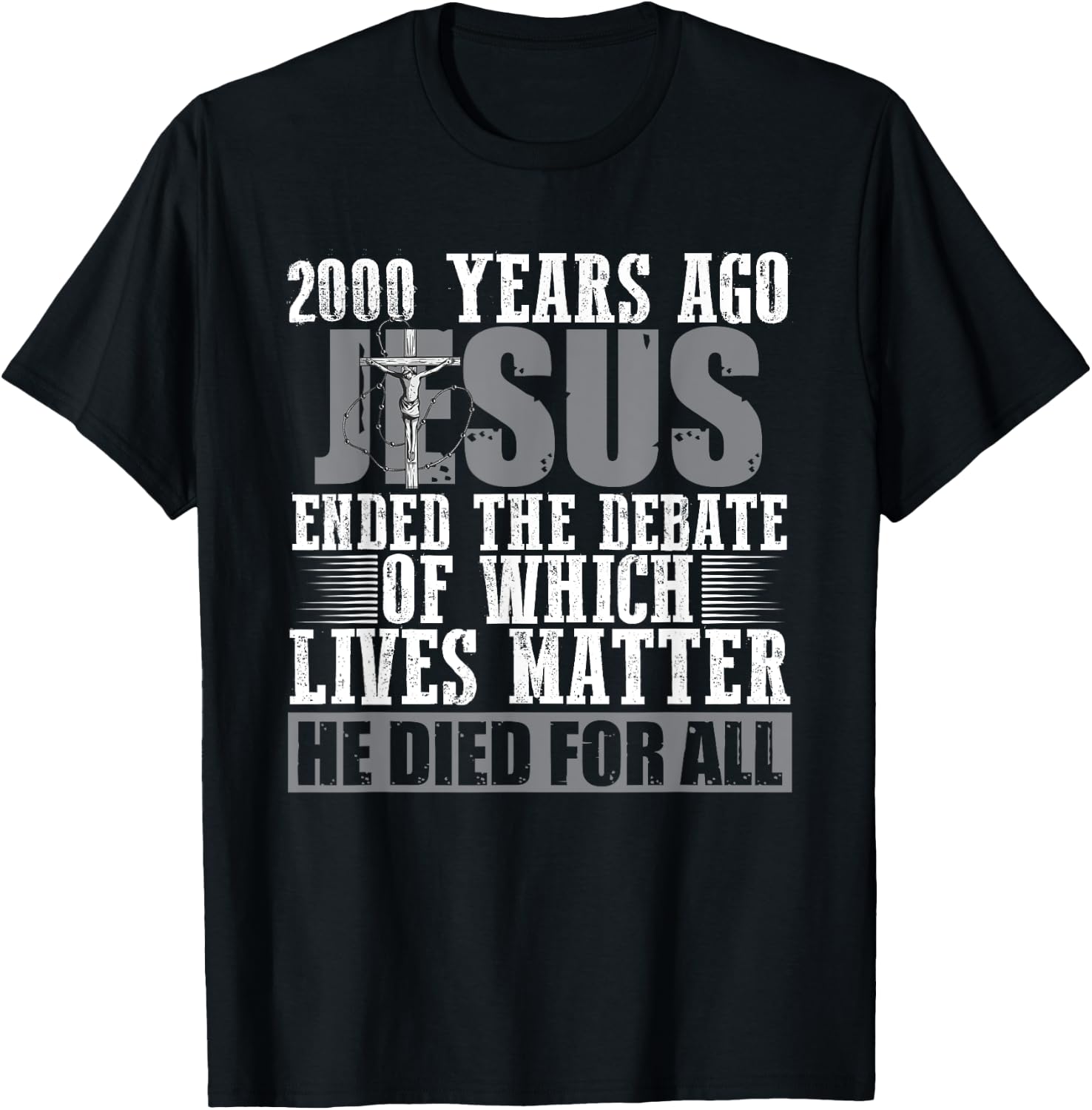 2000 Years Ago Jesus Ended the Debate - Christian Believe T-Shirt - T-Shirt | Black
