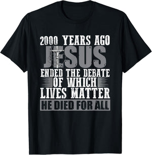 2000 Years Ago Jesus Ended the Debate - Christian Believe T-Shirt - T-Shirt | Black