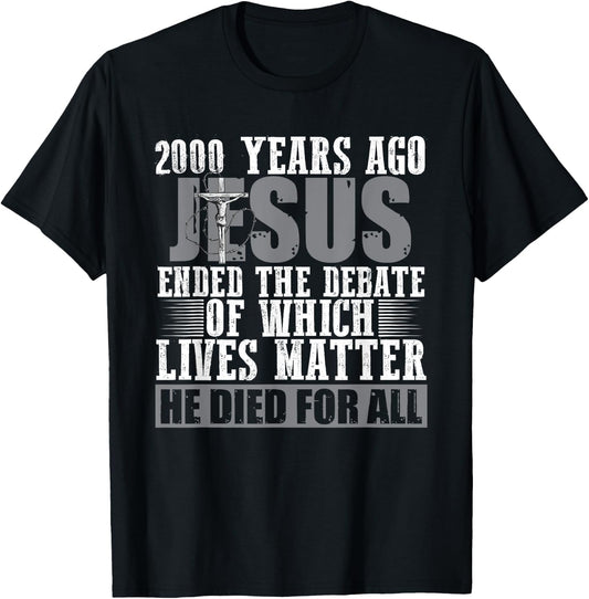 2000 Years Ago Jesus Ended the Debate - Christian Believe T-Shirt - T-Shirt | Black