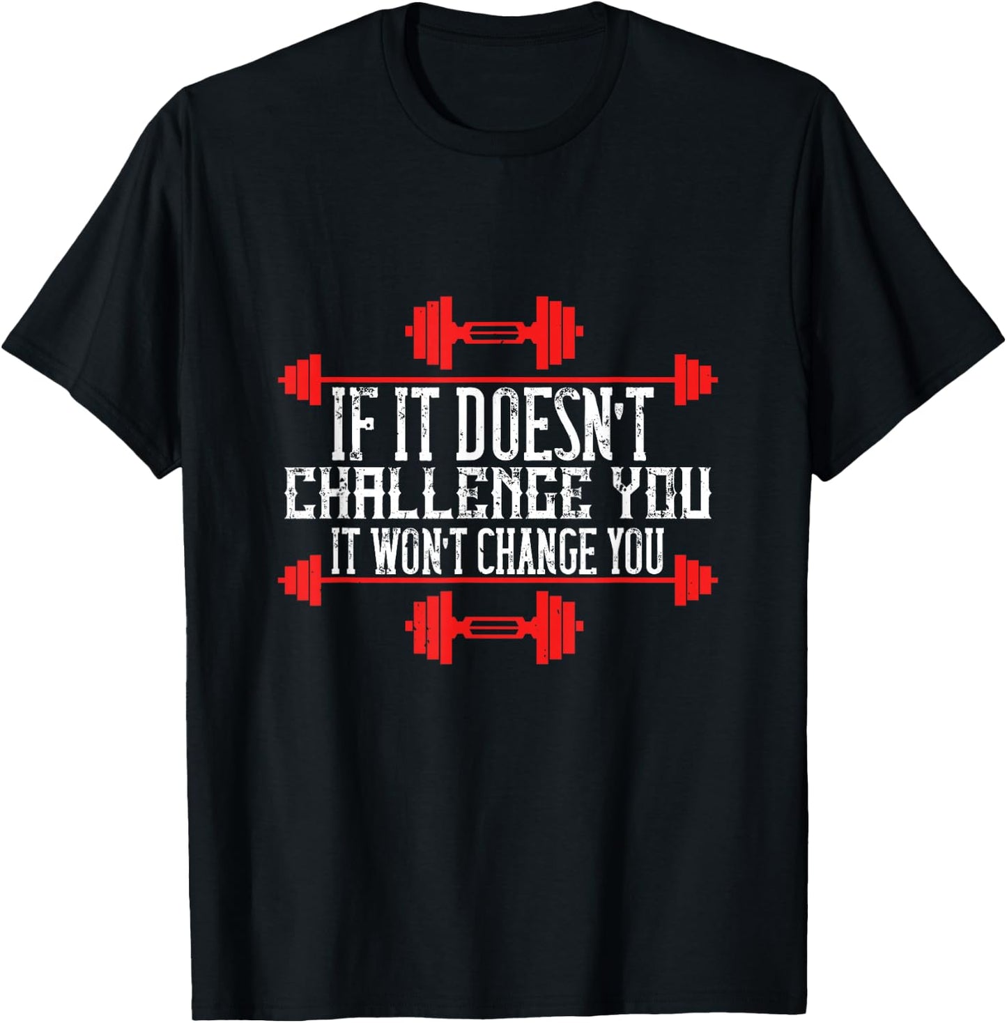 If It Doesnt Challenge You, It Wont Change You T-Shirt - T-Shirt | Black