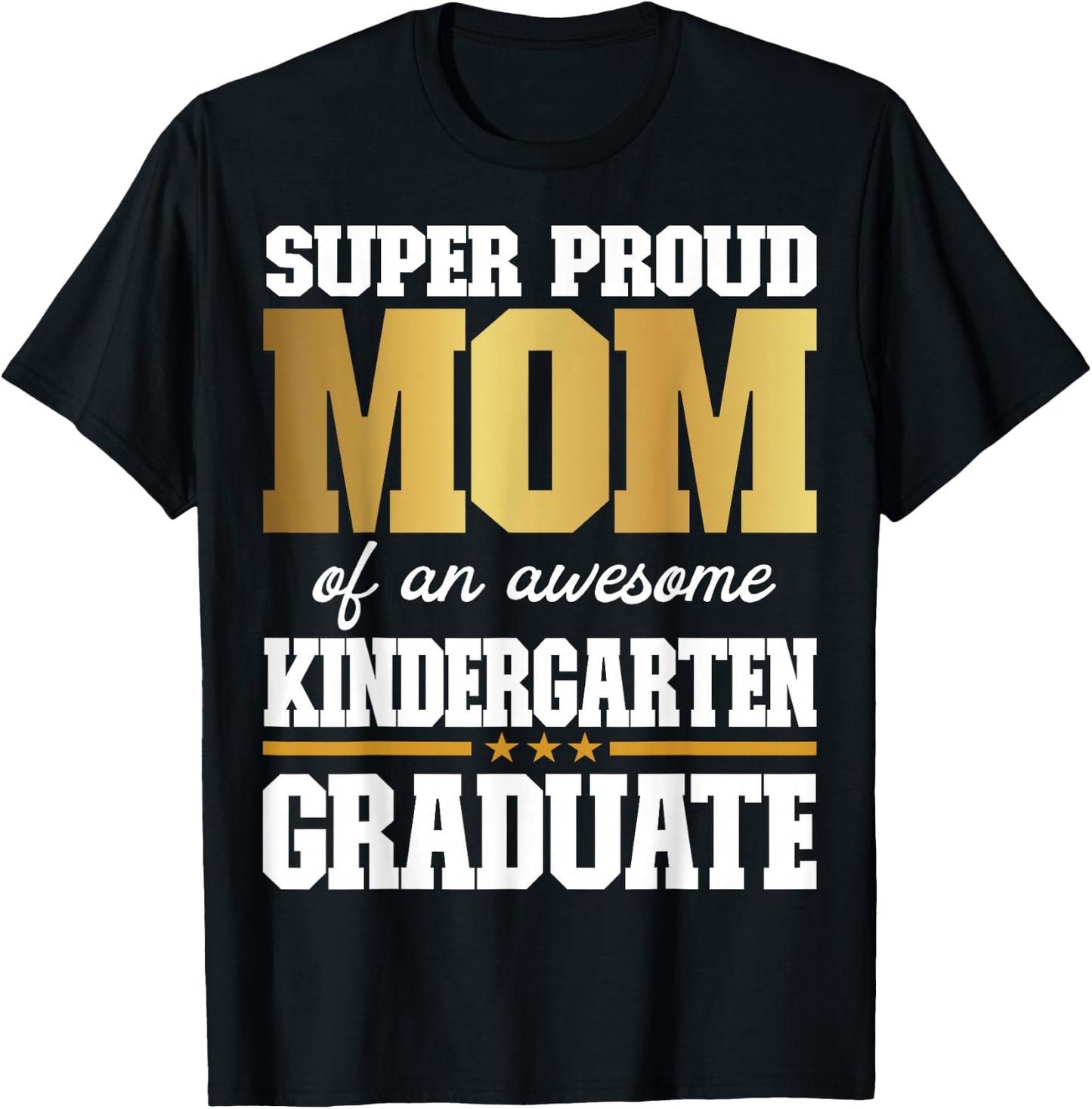 Super Proud Mom of an Awesome Kindergarten Graduate 2024-25 T-Shirt - T-Shirt | Black
