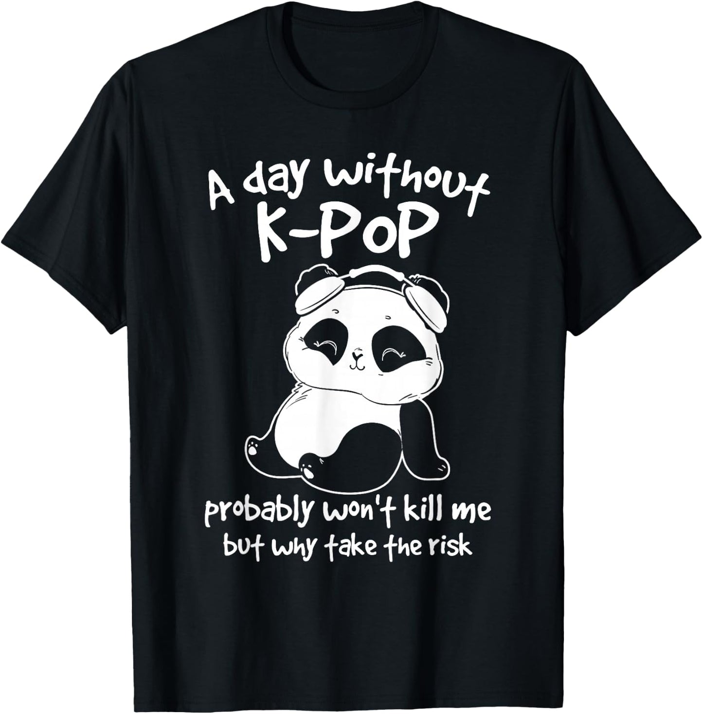 A Day Without Kpop Merch K-pop Merchandise Panda Gift Small T-Shirt - T-Shirt | Black