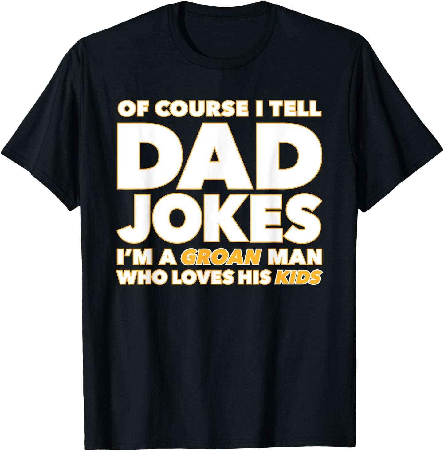 Groan-Worthy Corny Dad Jokes Funny Fathers Punny Joker Papa T-Shirt - T-Shirt | Black