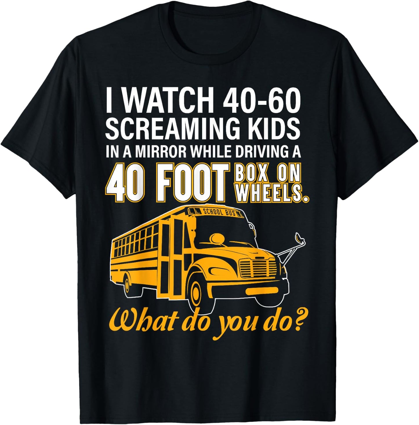 School Bus Driver Watch Screaming Kids Drive Box On Wheels T-Shirt - T-Shirt | Black
