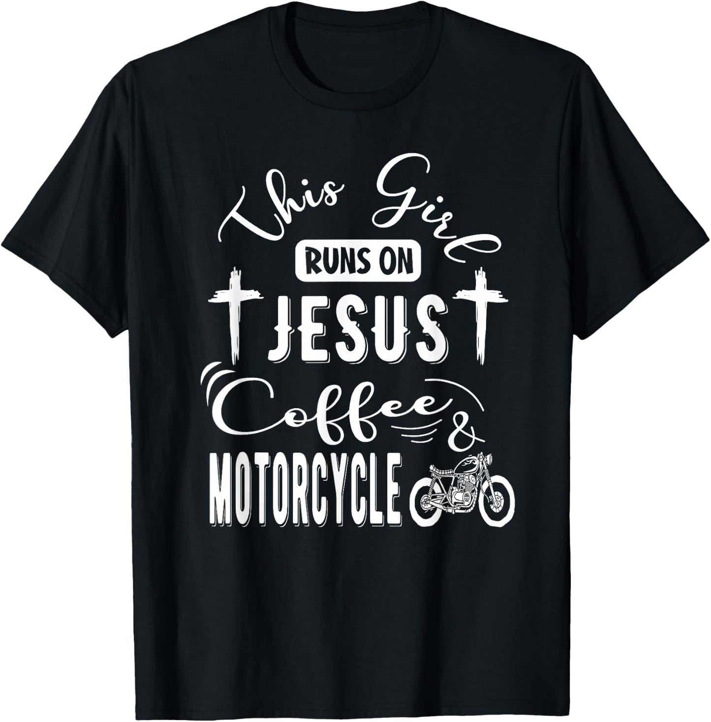 This girl runs on Jesus Coffee and Motorcycle Biker Fan T-Shirt - T-Shirt | Black