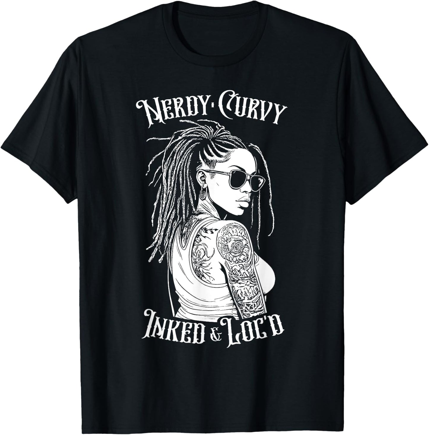 Black Girl Nerdy Curvy Inked And Loc’d Tattoo Woman T-Shirt - T-Shirt | Black
