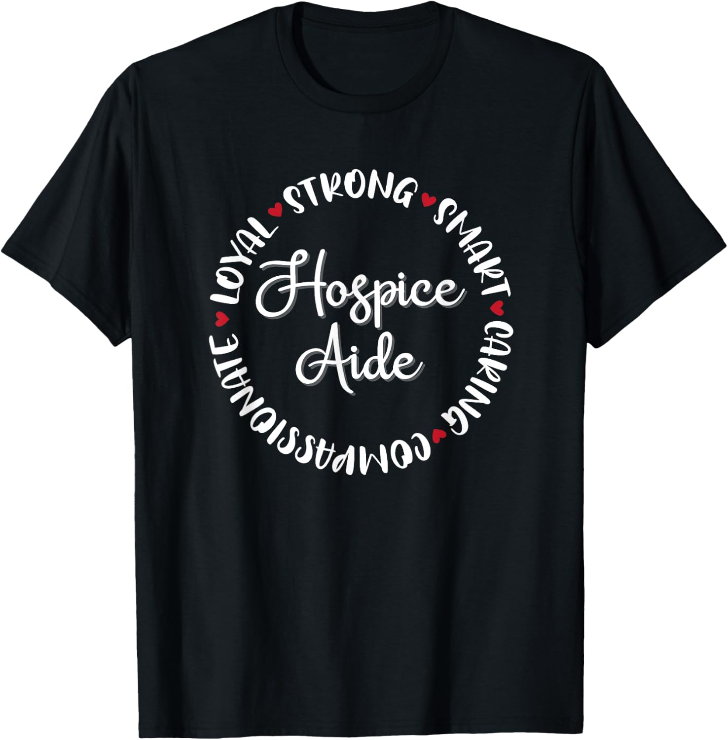 Hospice Aide Gifts Nurses Nursing Graduation Medical Love T-Shirt - T-Shirt | Black