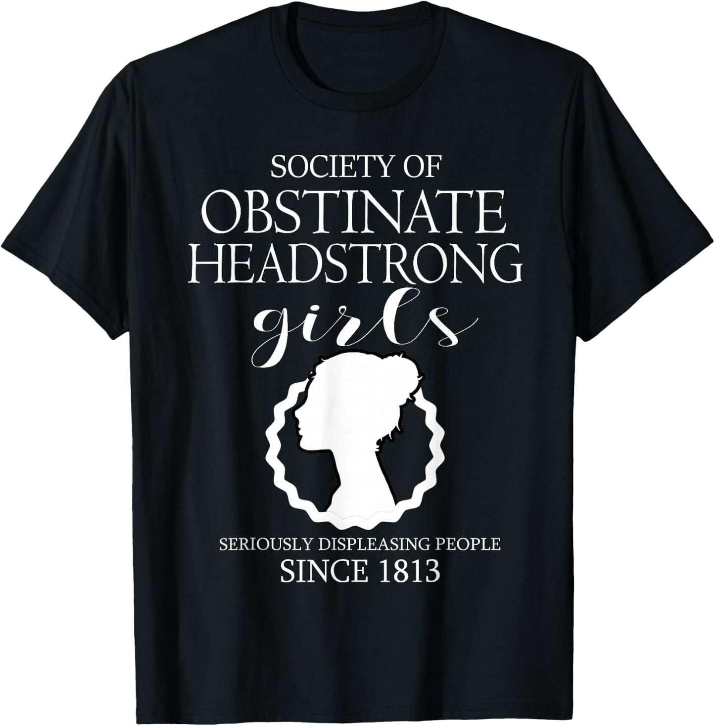 Society of Obstinate Headstrong Girls Jane Austen Gifts Small T-Shirt - T-Shirt | Black